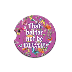 Lisa Pollock Ceramic Car Coaster - That Better Not Be Decaf