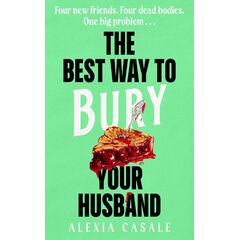 The Best Way To Bury Your Husband - Alexia Casale