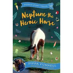 Neptune The Heroic Horse - Pippa Funnell