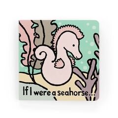 JELLY CAT - IF I WAS A SEAHORSE..... BOOK