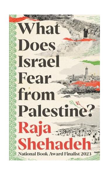 What Does Israel Fear From Palestine? - Raja Shehadeh