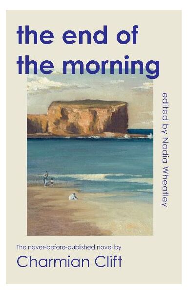 The End Of The Morning - Charmian Clift